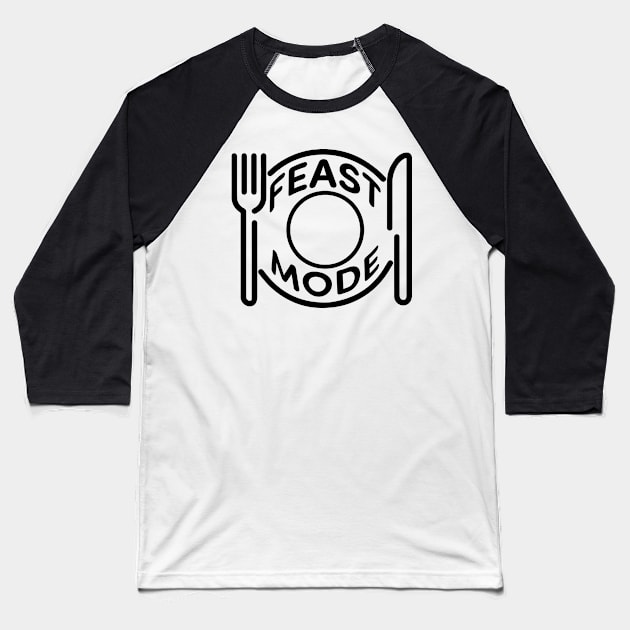 Feast Mode - Black Baseball T-Shirt by skauff